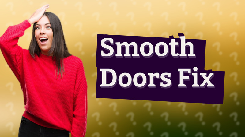 Smooth Doors Fix