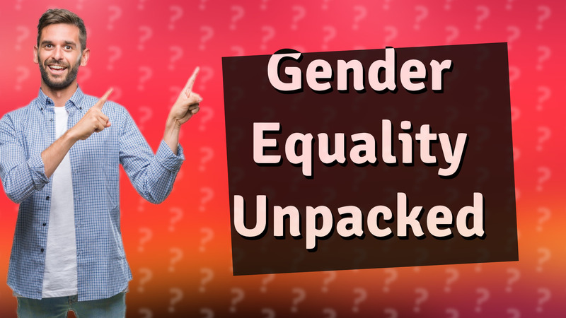 Gender Equality Unpacked