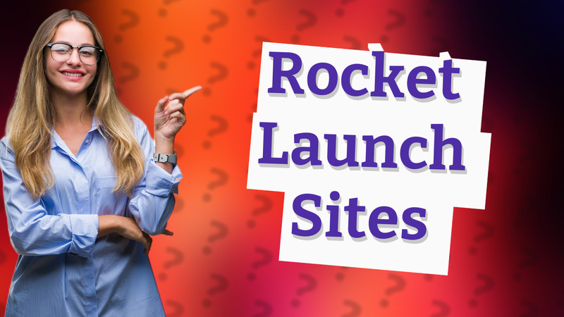 Rocket Launch Sites