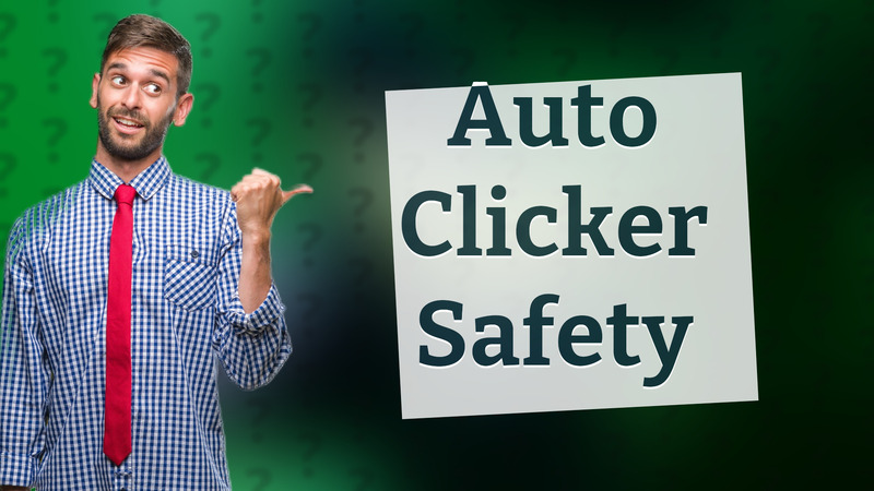 Auto Clicker Safety