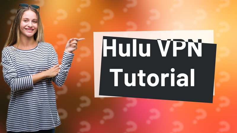 Hulu VPN Tutorial
