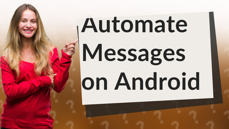 Automate Messages on Android