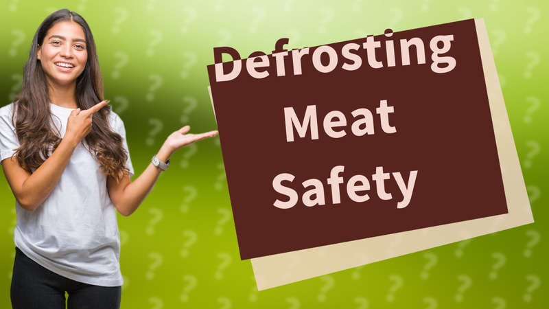 Defrosting Meat Safety