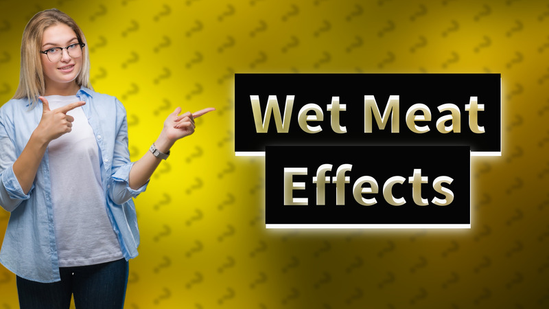 Wet Meat Effects