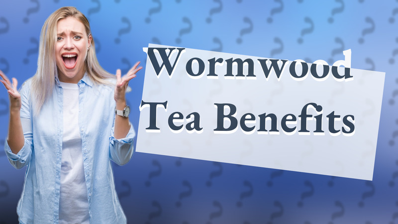 Wormwood Tea Benefits