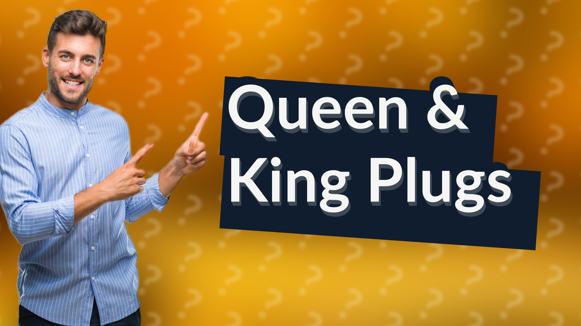 Queen & King Plugs