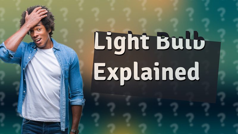 Light Bulb Explained