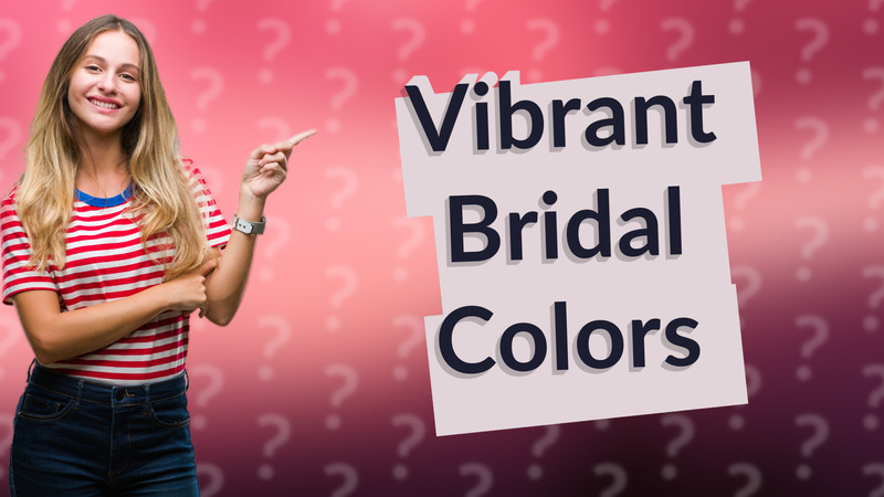Vibrant Bridal Colors