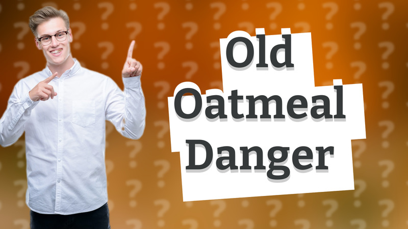 Old Oatmeal Danger
