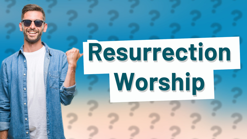 Resurrection Worship