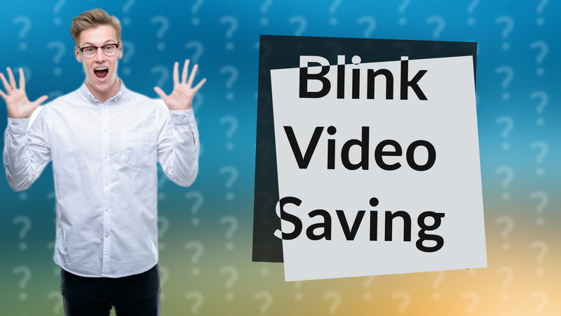 Blink Video Saving
