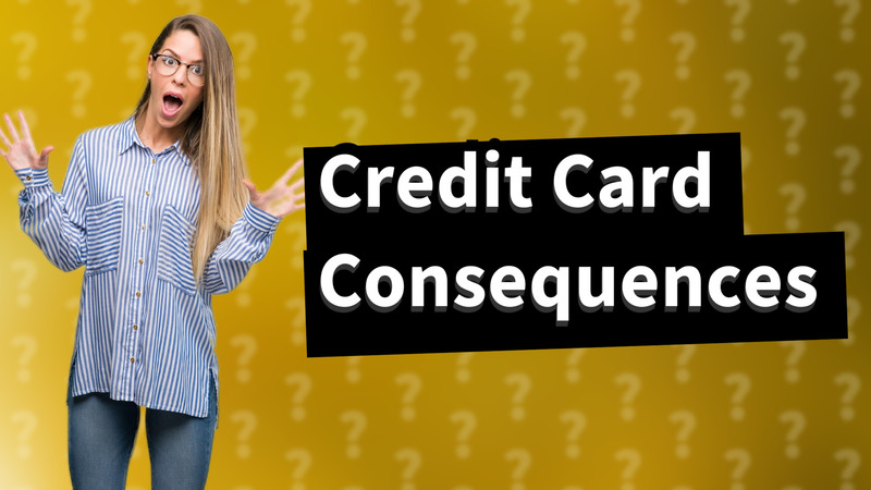 Credit Card Consequences