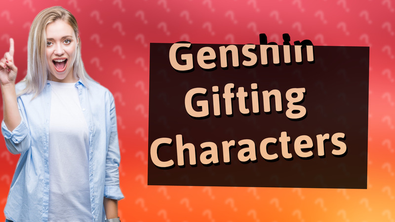 Genshin Gifting Characters