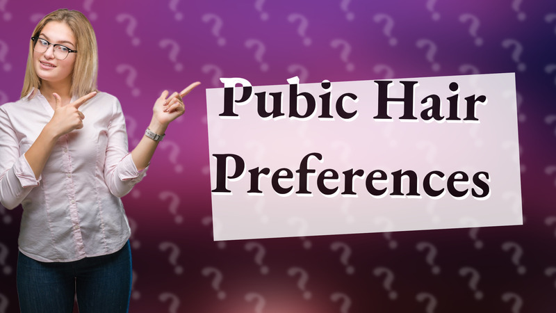 Pubic Hair Preferences