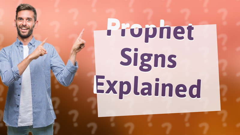Prophet Signs Explained