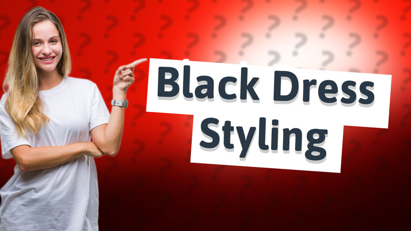 Black Dress Styling
