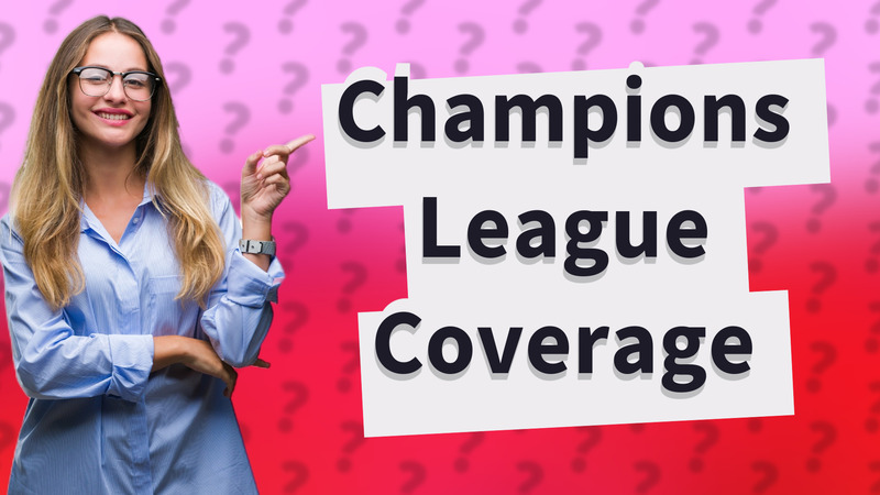 Champions League Coverage