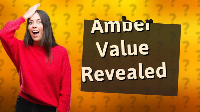 Amber Value Revealed