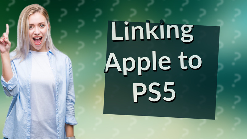 Linking Apple to PS5