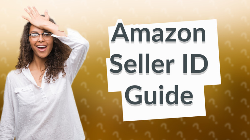 Amazon Seller ID Guide