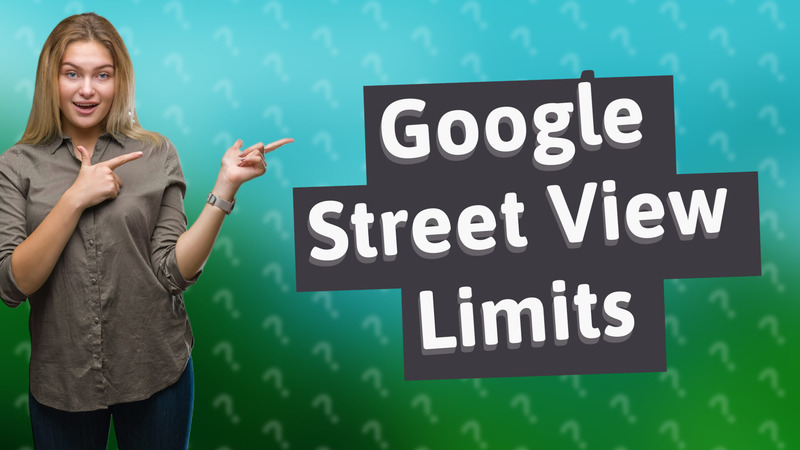 Google Street View Limits