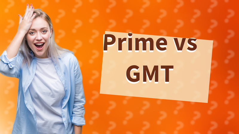 Prime vs GMT