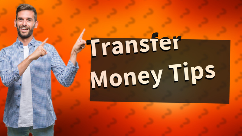 Transfer Money Tips