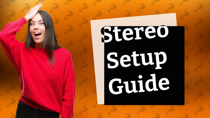 Stereo Setup Guide