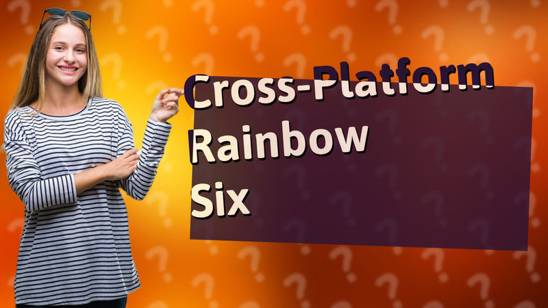 Cross-Platform Rainbow Six