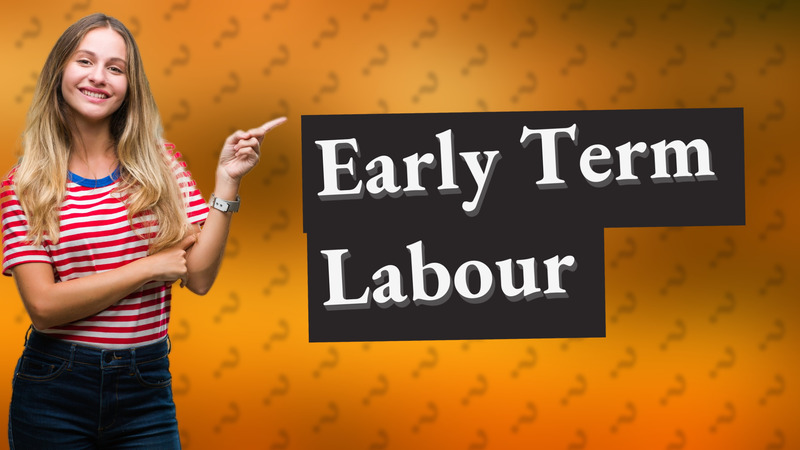 Early Term Labour