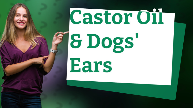 Castor Oil & Dogs' Ears