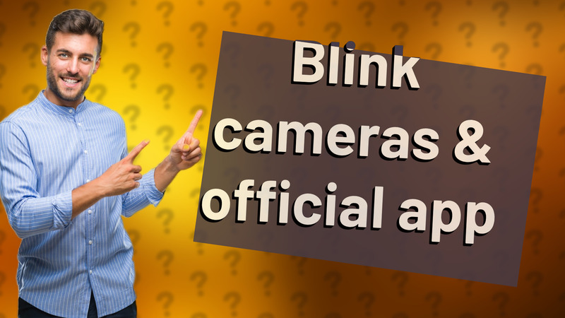 Blink cameras & official app