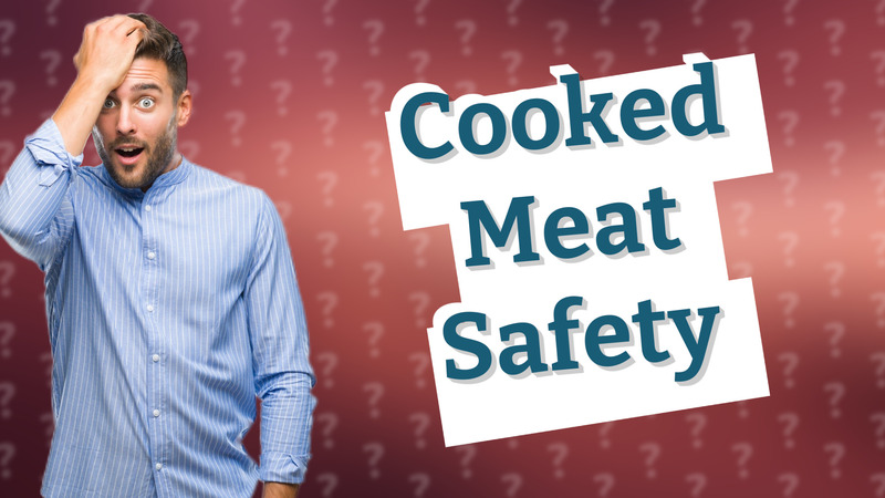 Cooked Meat Safety