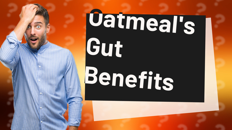 Oatmeal's Gut Benefits