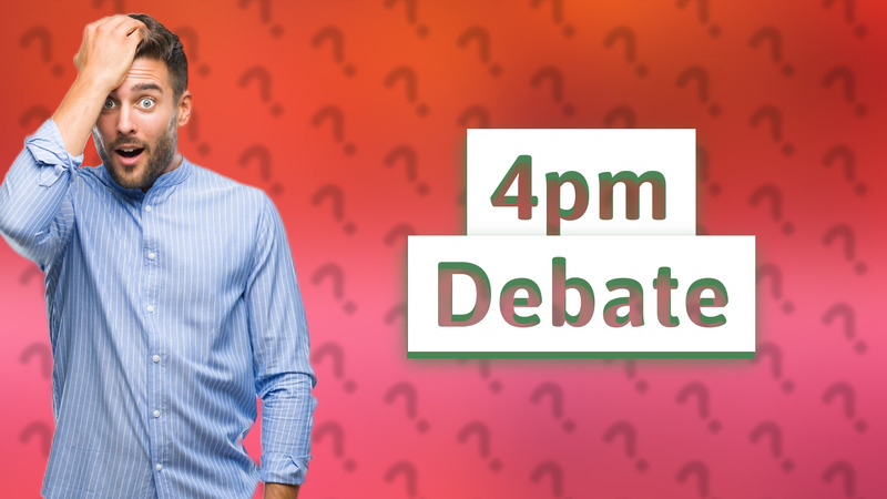 4pm Debate