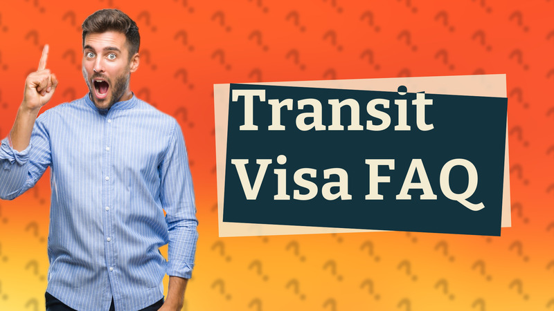 Transit Visa FAQ