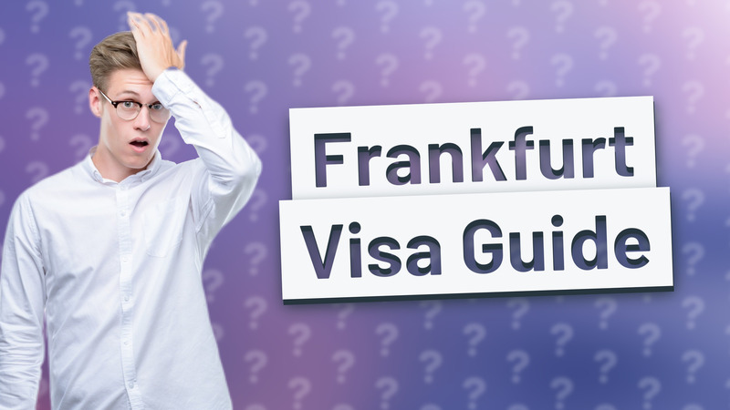 Frankfurt Visa Guide