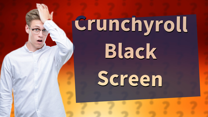 Crunchyroll Black Screen