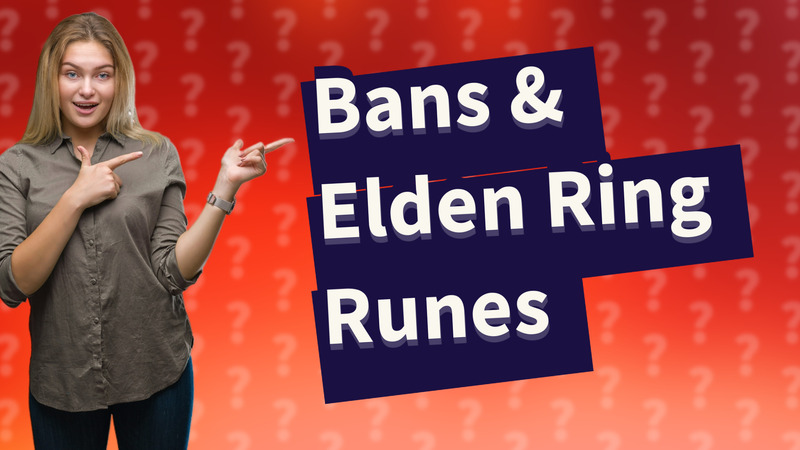 Bans & Elden Ring Runes