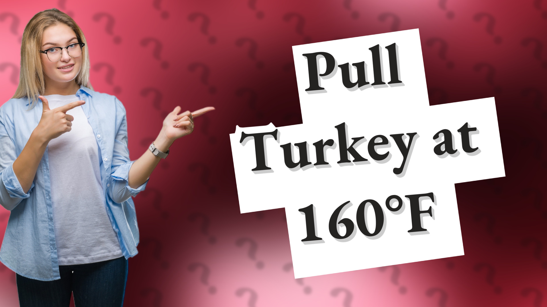 Pull Turkey at 160°F