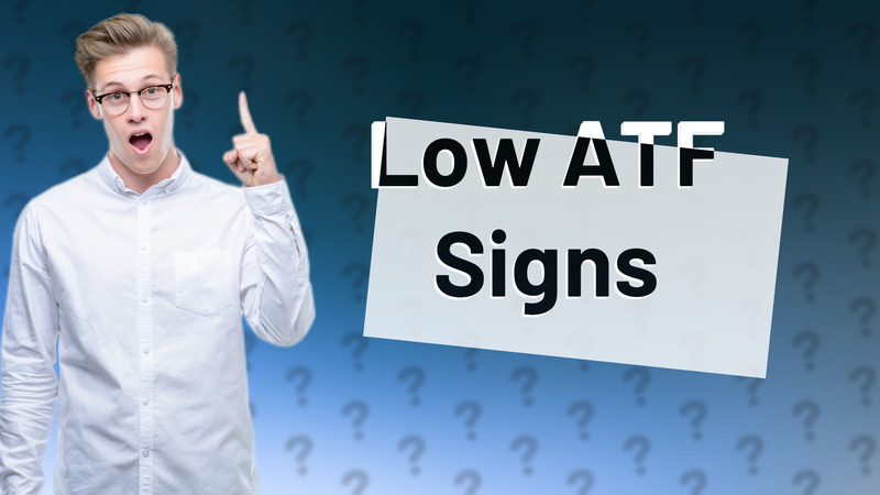 Low ATF Signs