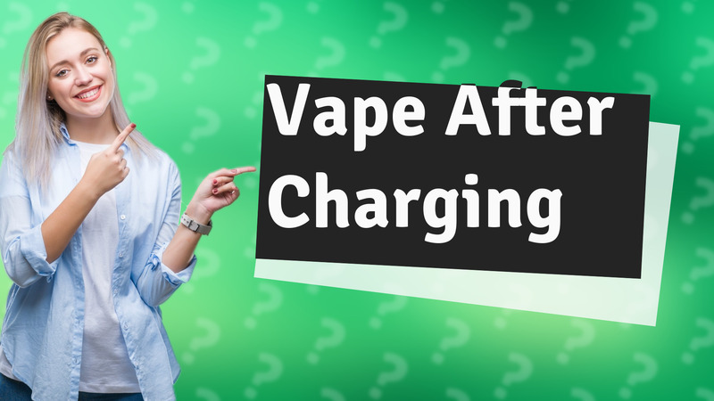 Vape After Charging