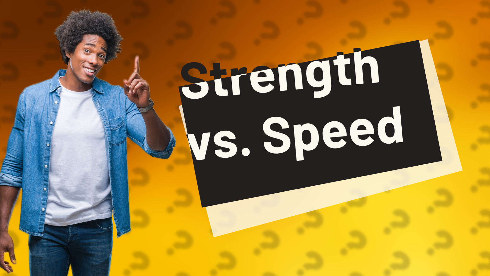Strength vs. Speed