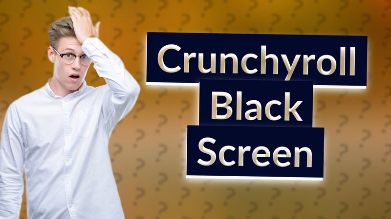 Crunchyroll Black Screen