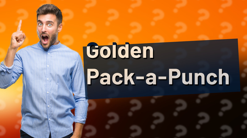 Golden Pack-a-Punch
