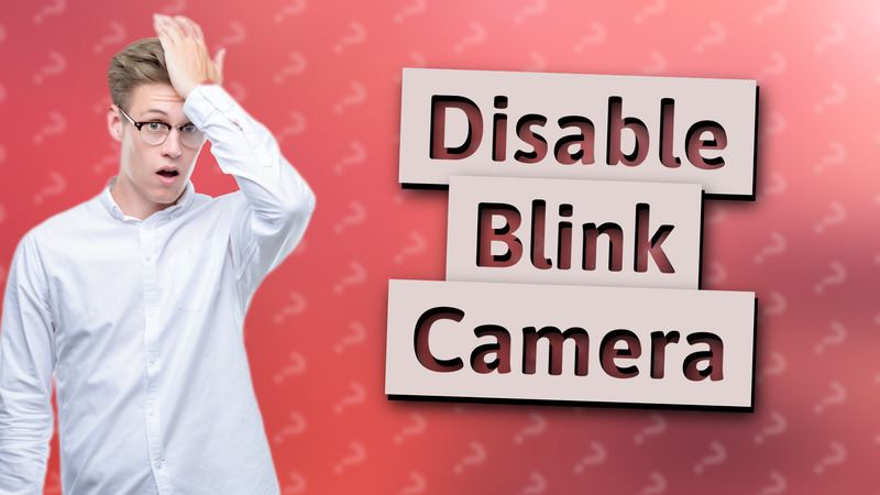 Disable Blink Camera