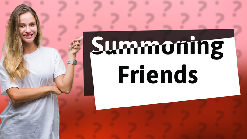 Summoning Friends