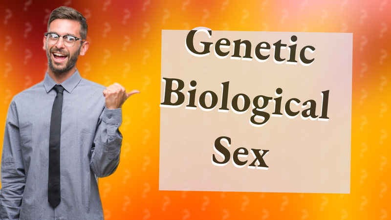 Genetic Biological Sex
