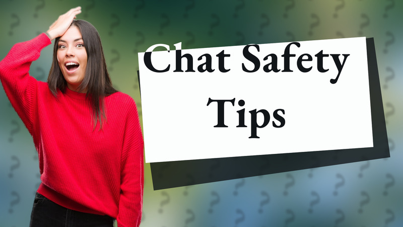 Chat Safety Tips