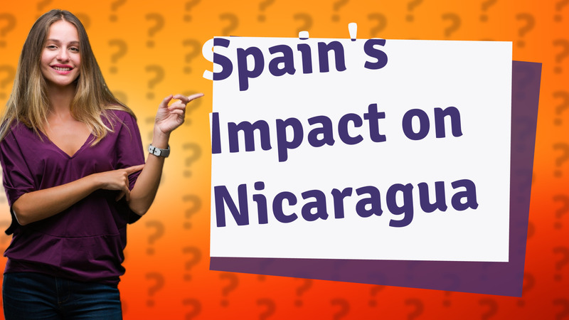 Spain's Impact on Nicaragua